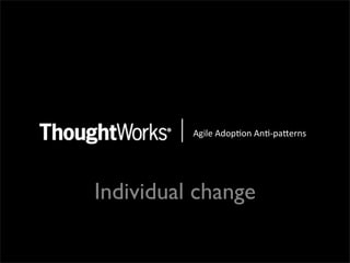 !"#$%&!'()*(+&!+*,)-.%/+0&




Individual change
 