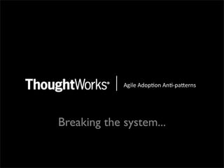 !"#$%&!'()*(+&!+*,)-.%/+0&




Breaking the system...
 