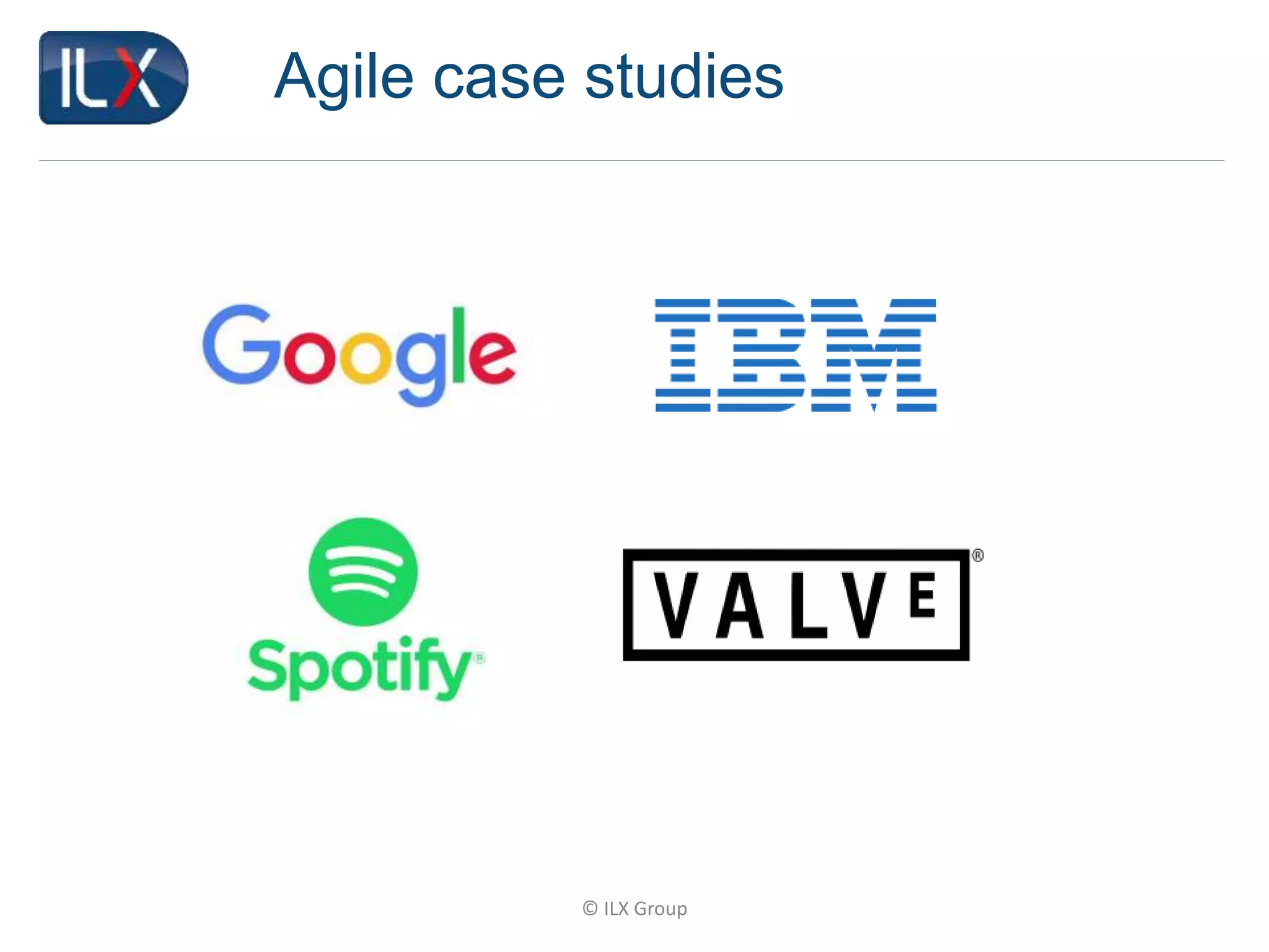 © ILX Group
Agile case studies
 