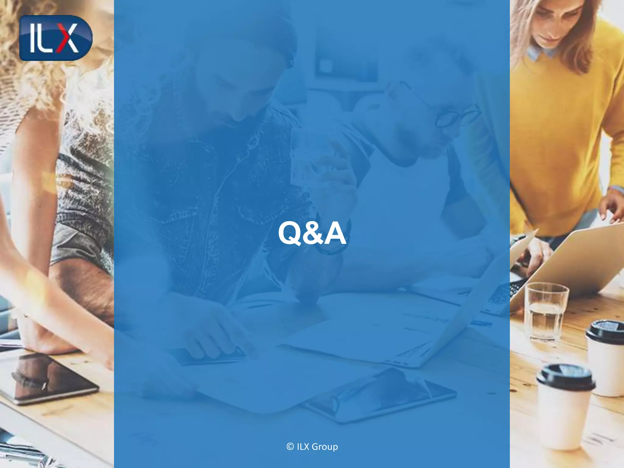 © ILX Group
Q&A
 