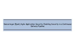  
 
 
 
Descarregar [Epub] Agile Application Security: Enabling Security in a Continuous
Delivery Pipeline
 