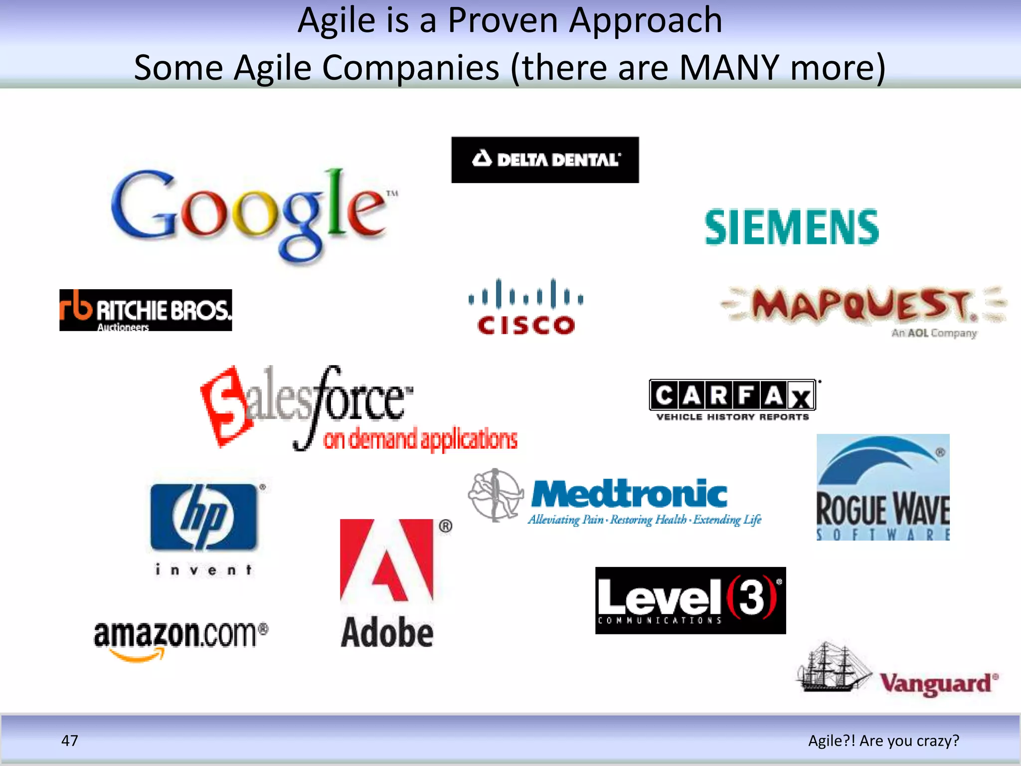 Planning improvementsRetrospectives for correction and improvementAccurate management visibilityBetter predictability leading to successAgile?! Are you crazy?40