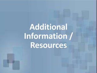 Additional
Information /
Resources
 