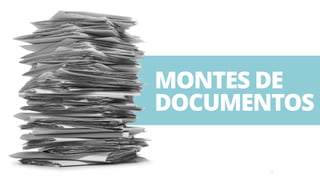 15
MONTES DE
DOCUMENTOS
 