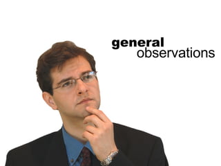 general observations 