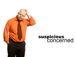 suspicious concerned 