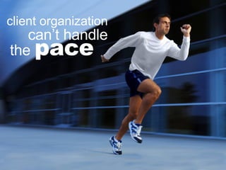 the  pace client organization can’t handle 