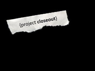{project  closeout } 