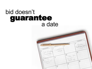 guarantee bid doesn’t a date 