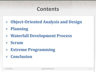 ContentsObject-Oriented Analysis and DesignPlanningWaterfall Development ProcessScrumExtreme ProgrammingConclusion16/03/2011Agile Development3