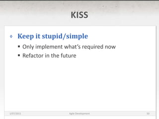 KISSKeep it stupid/simpleOnly implement what’s required nowRefactor in the future16/03/2011Agile Development50