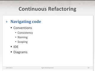 Continuous RefactoringNavigating codeConventionsConsistencyNamingScopingIDEDiagrams16/03/2011Agile Development59