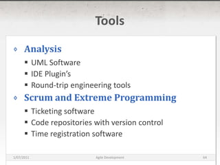 ToolsAnalysisUML SoftwareIDE Plugin’sRound-trip engineering toolsScrum and Extreme ProgrammingTicketing softwareCode repositories with version controlTime registration software16/03/2011Agile Development64
