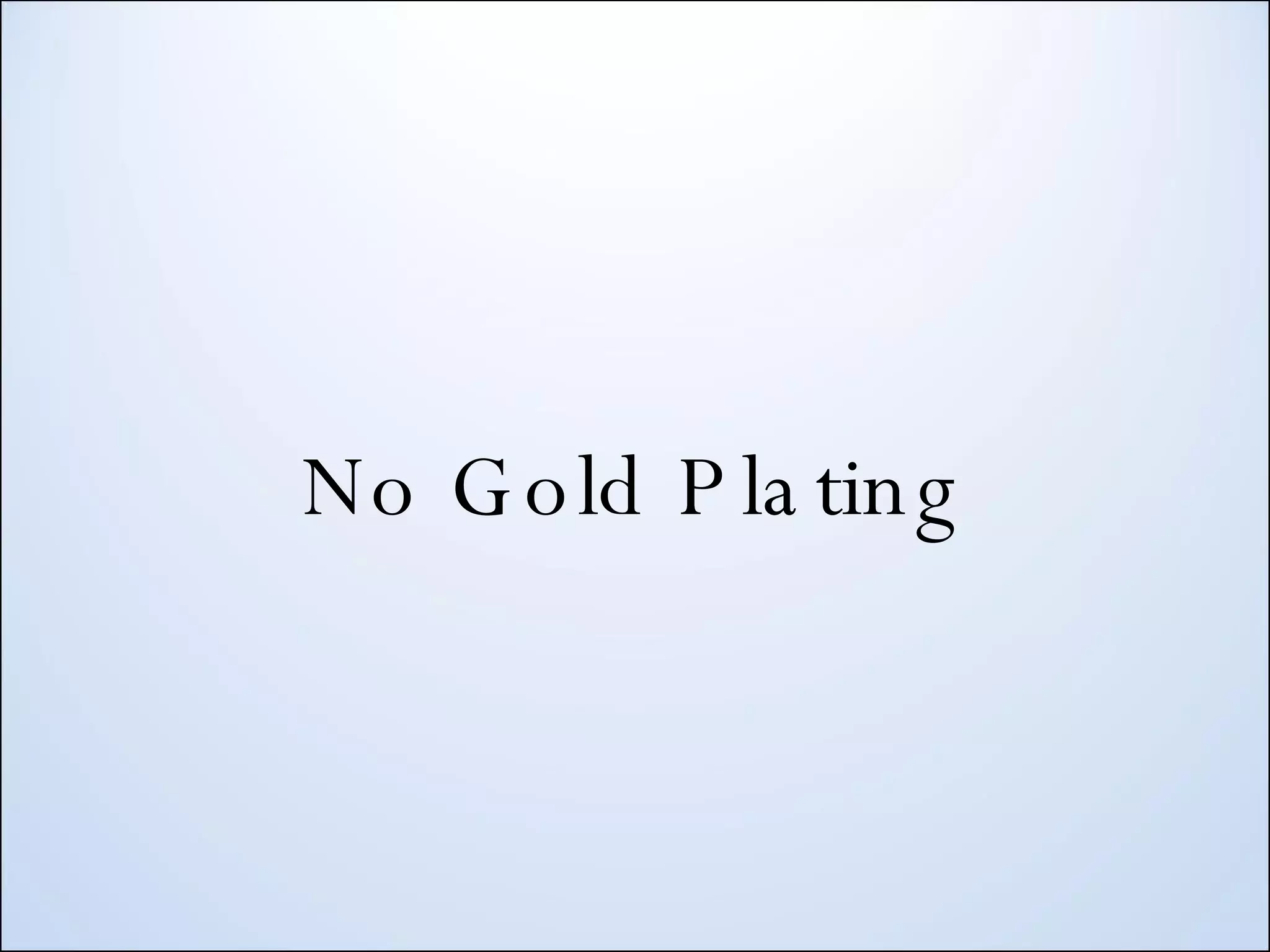 No Gold Plating 
