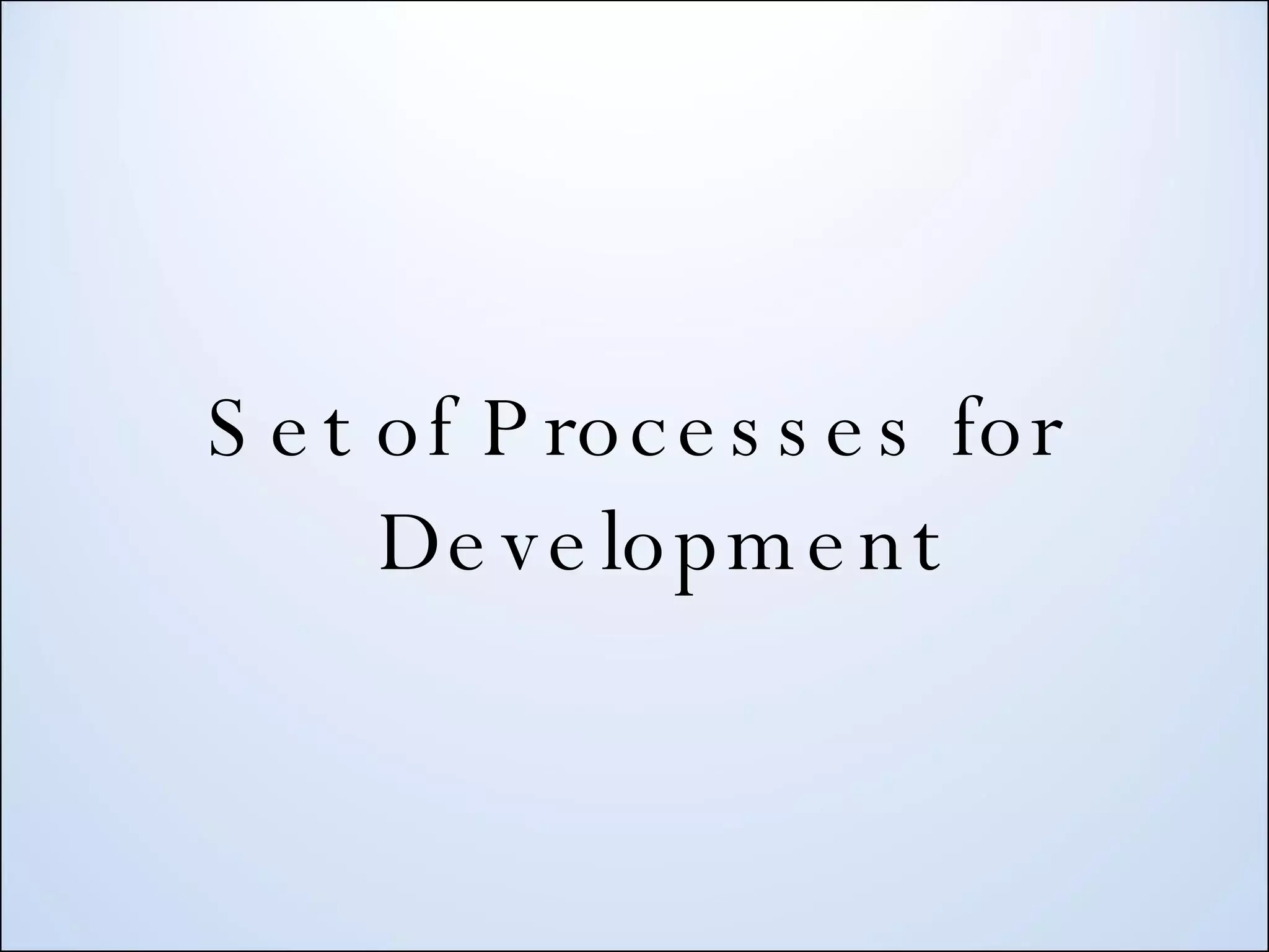 Set of Processes for Development 