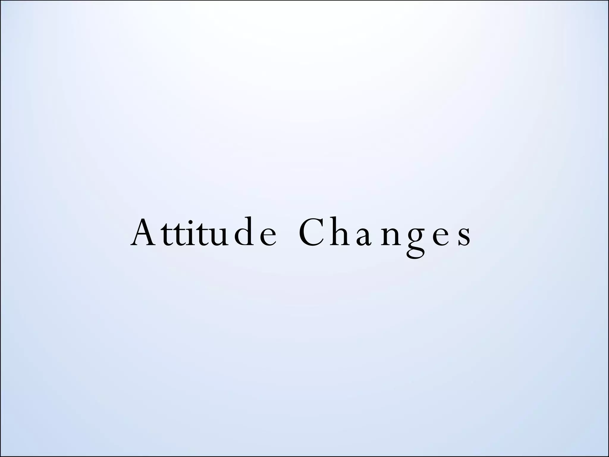 Attitude Changes 