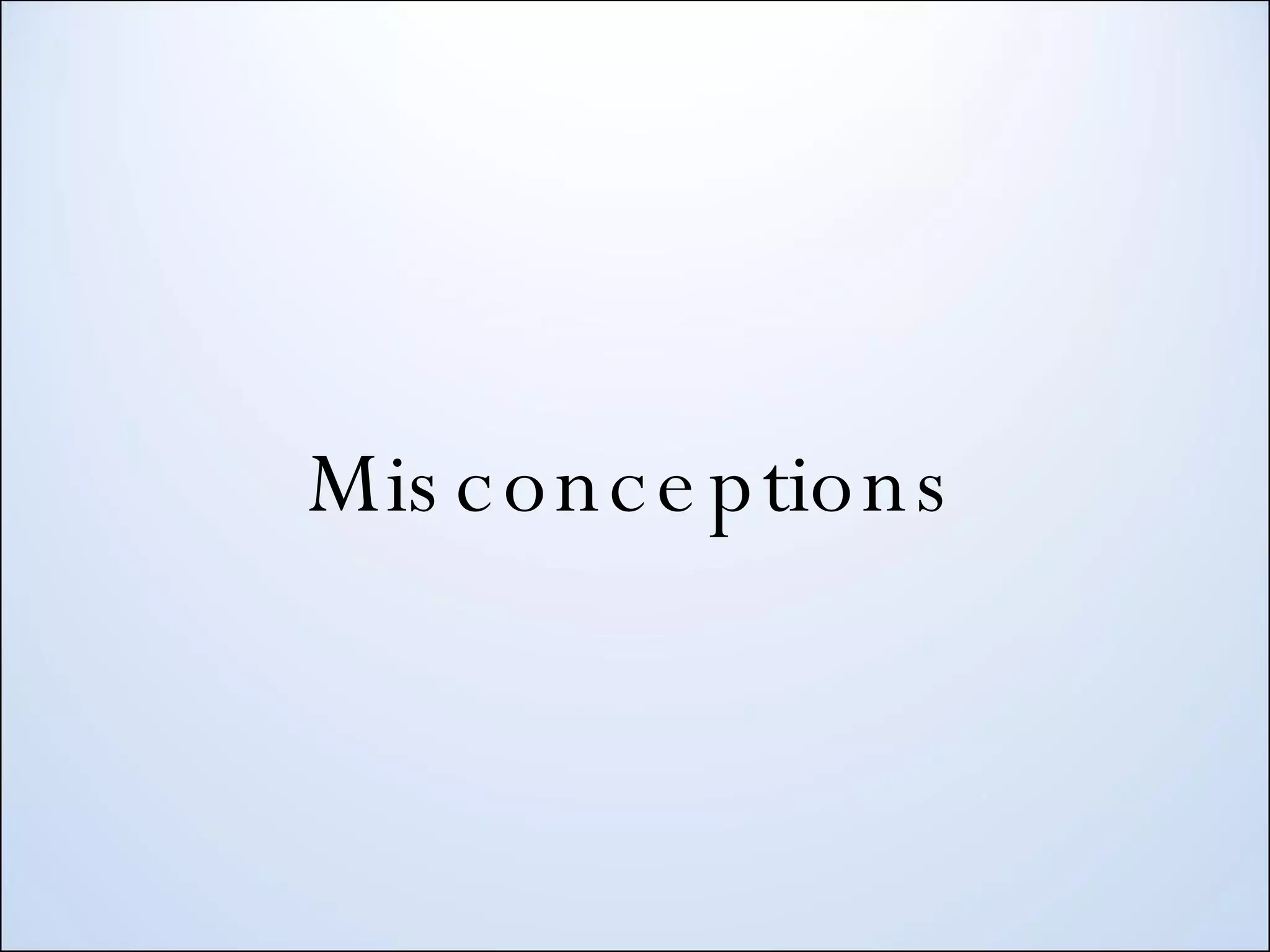 Misconceptions 