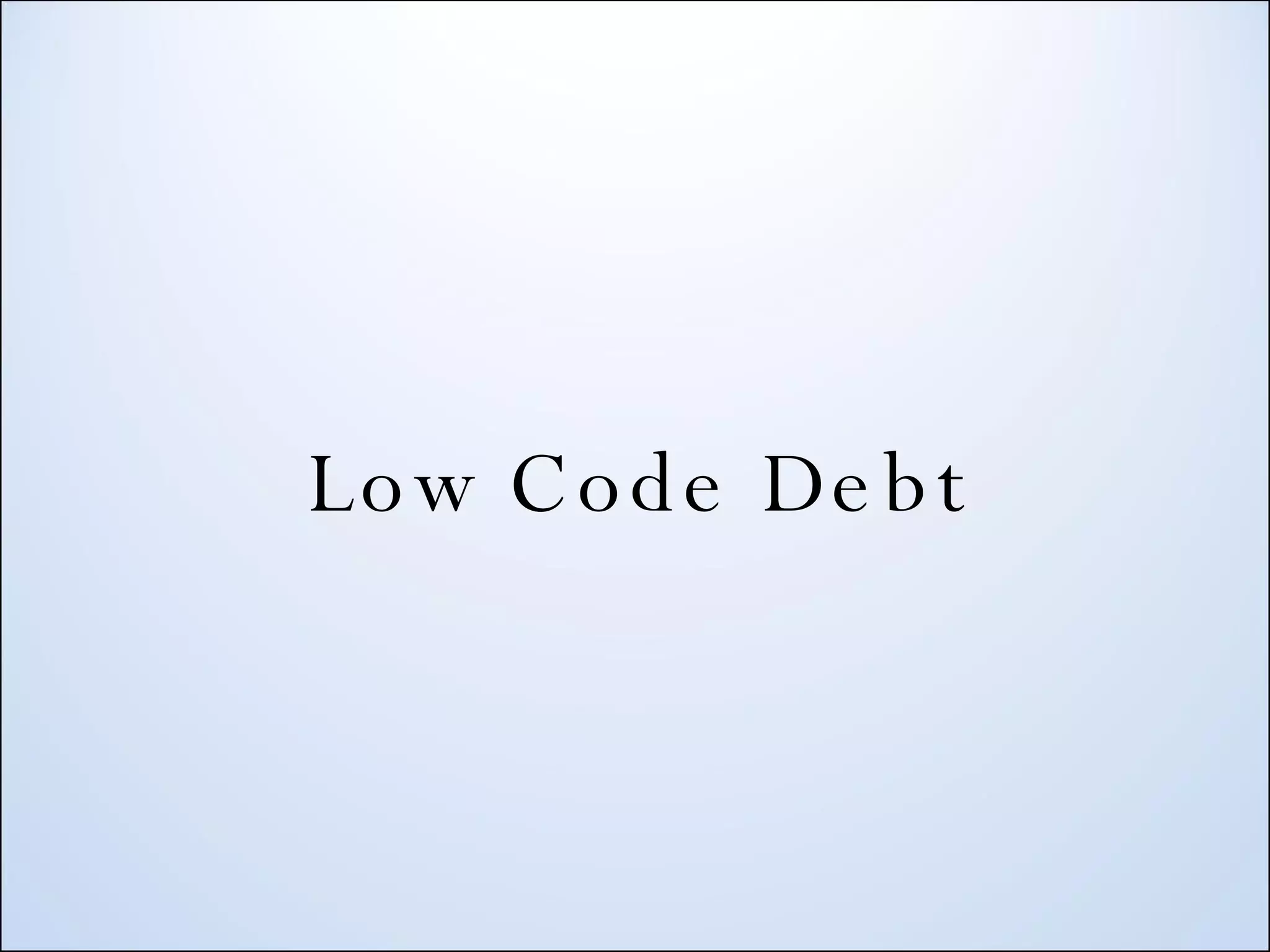 Low Code Debt 