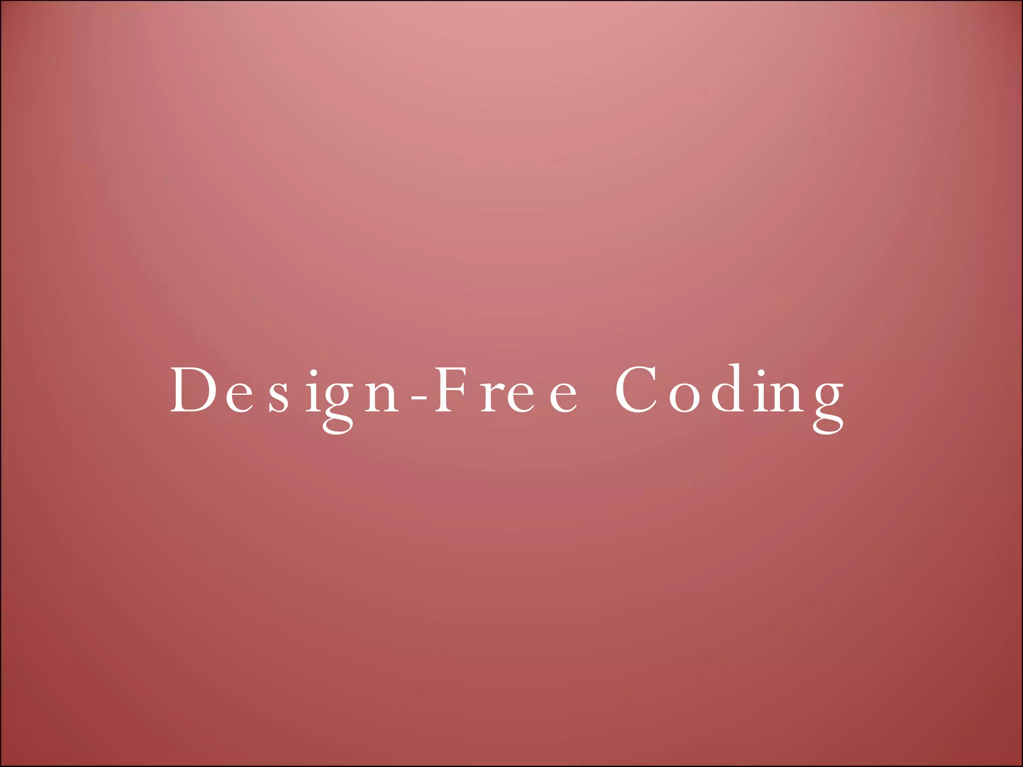 Design-Free Coding 