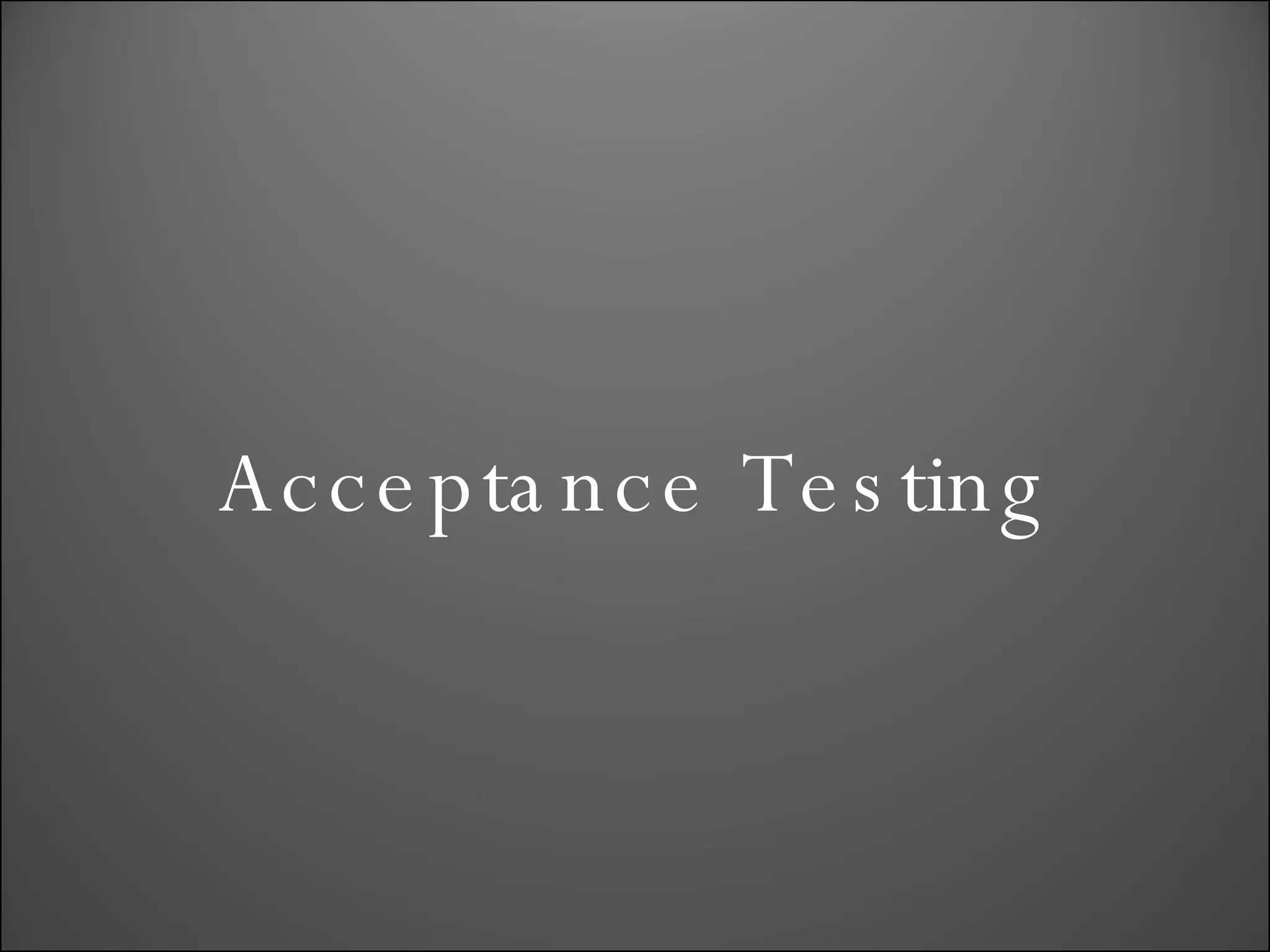 Acceptance Testing 