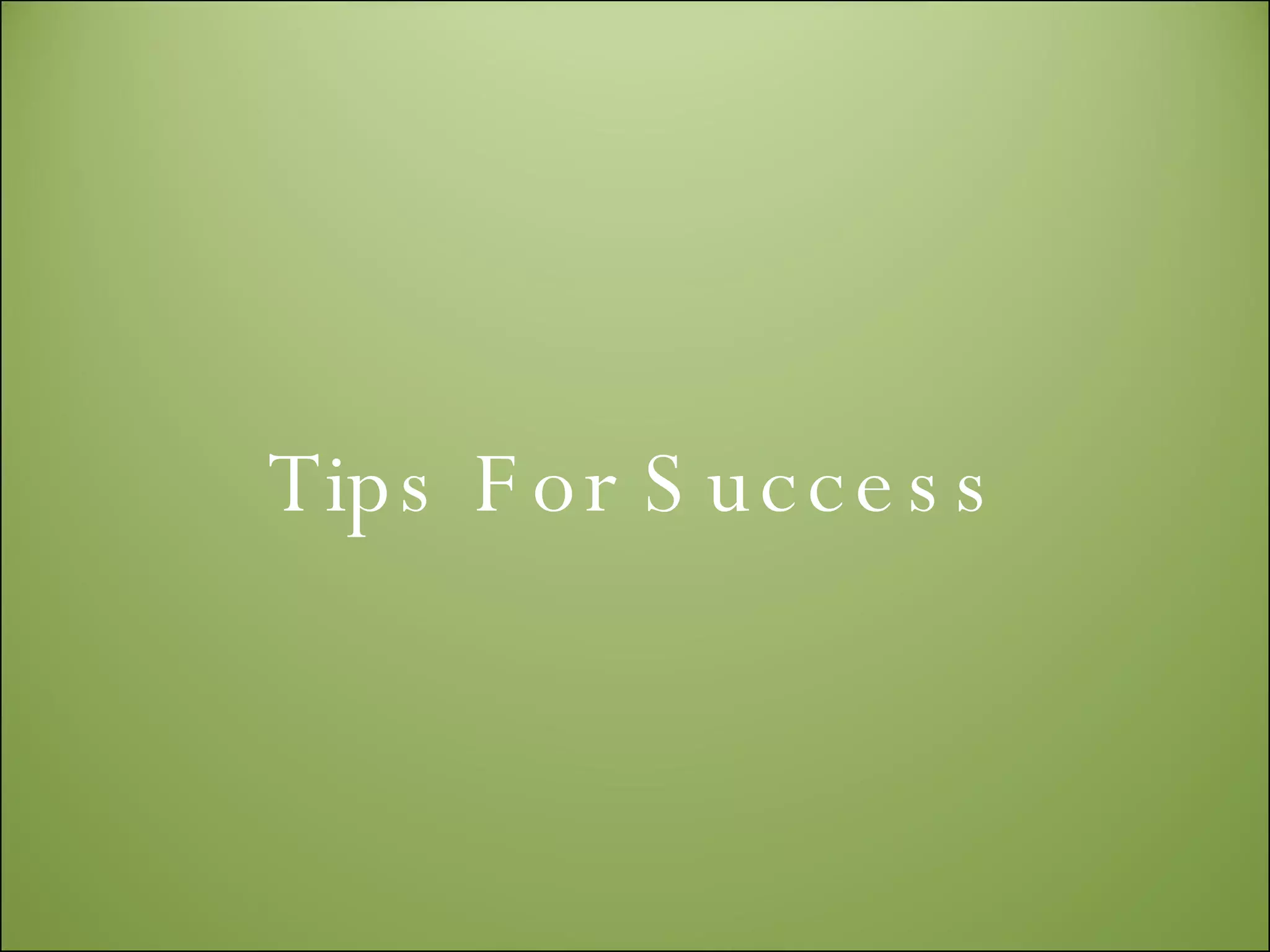 Tips For Success 