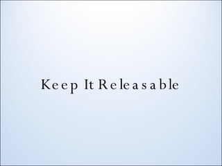 Keep It Releasable 