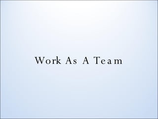 Work As A Team 