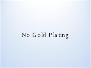 No Gold Plating 