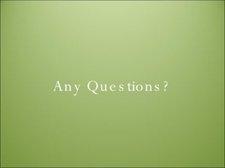 Any Questions? 