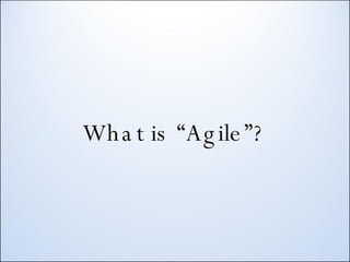What is “Agile”? 