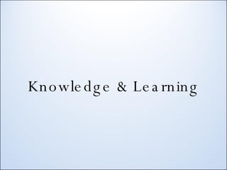 Knowledge & Learning 