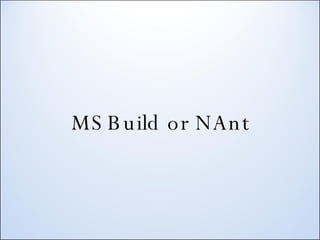 MSBuild or NAnt 