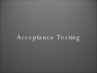 Acceptance Testing 