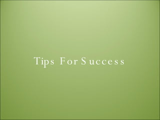 Tips For Success 