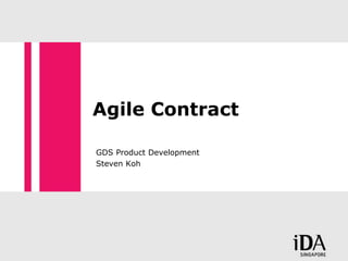 Agile Contract
GDS Product Development
Steven Koh
 