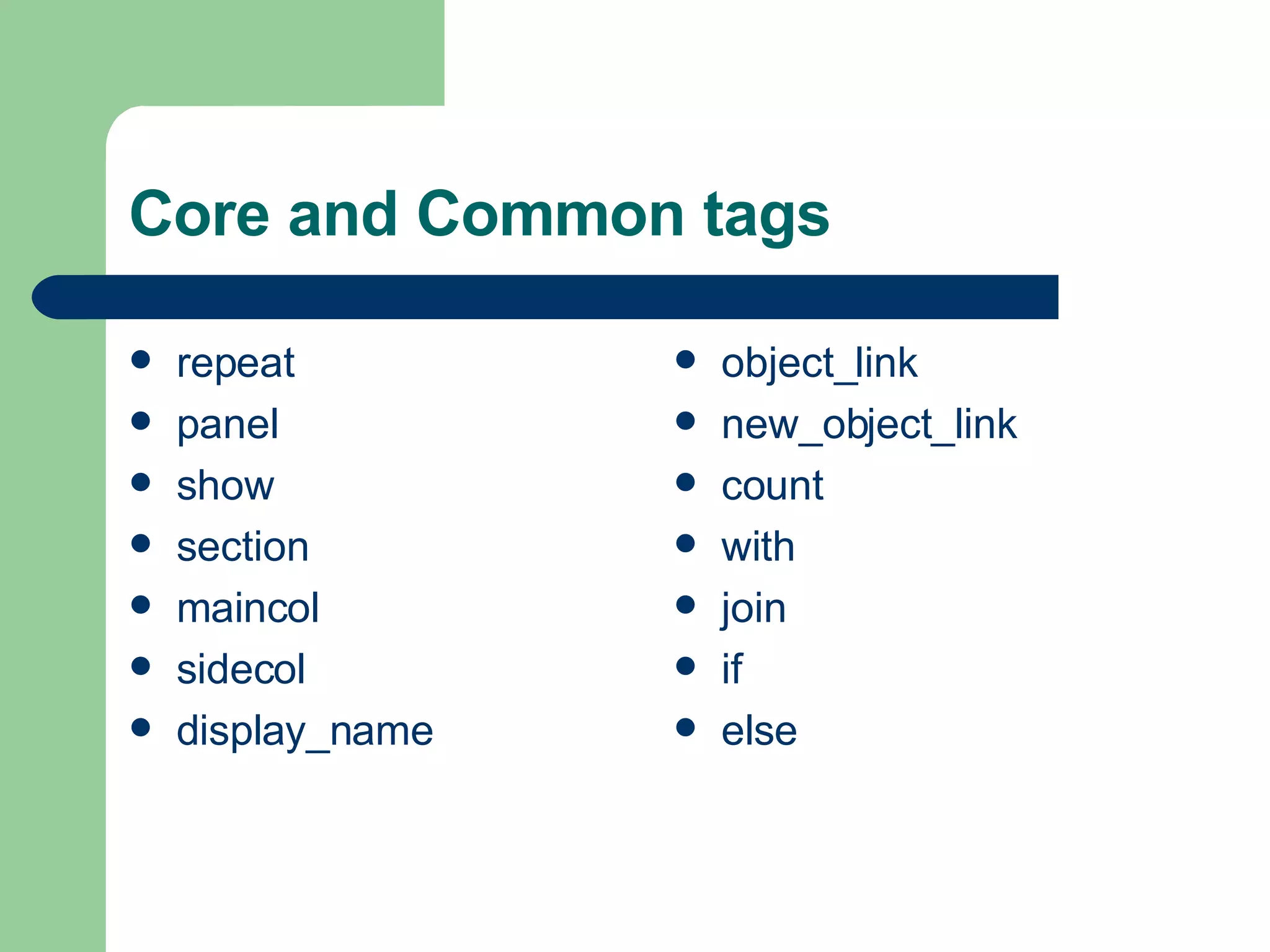 Core and Common tags repeat panel show section maincol sidecol display_name object_link new_object_link count with join if else 