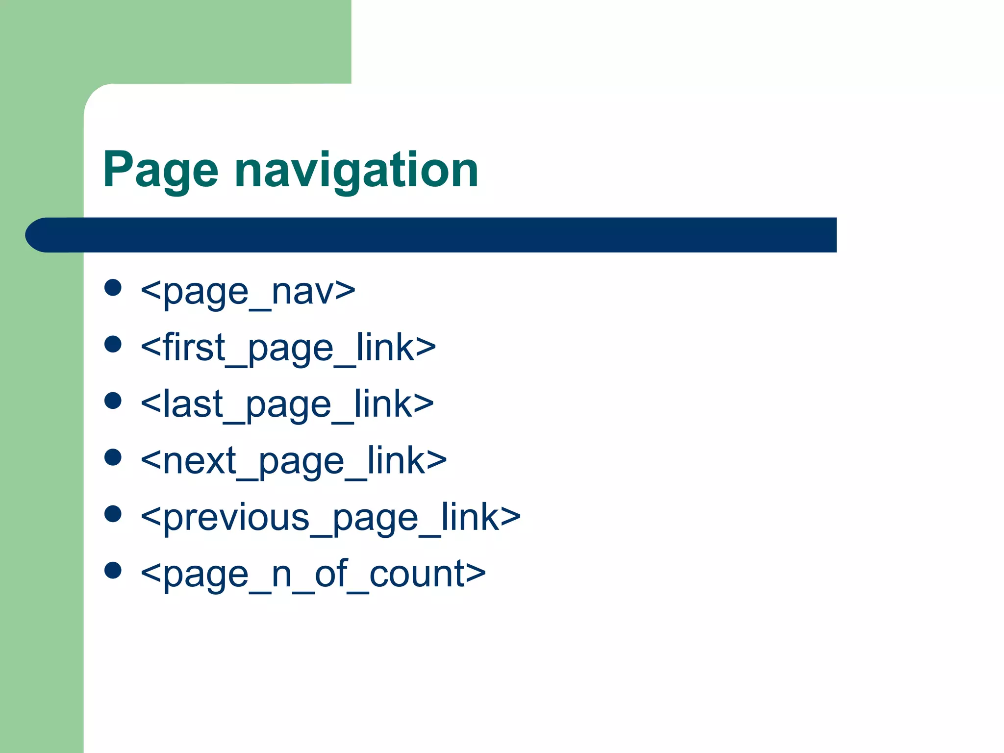Page navigation <page_nav> <first_page_link> <last_page_link> <next_page_link> <previous_page_link> <page_n_of_count> 