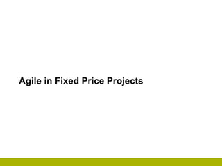 Agile in Fixed Price Projects
               Kurush P. Wadia
             12th November, 2010
 