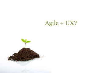 Agile + UX?