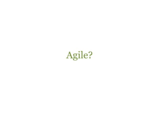 Agile?
