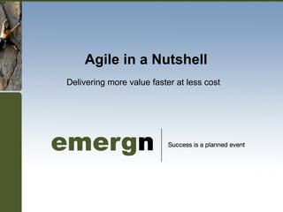 Agile in a Nutshell Delivering more value faster at less cost 