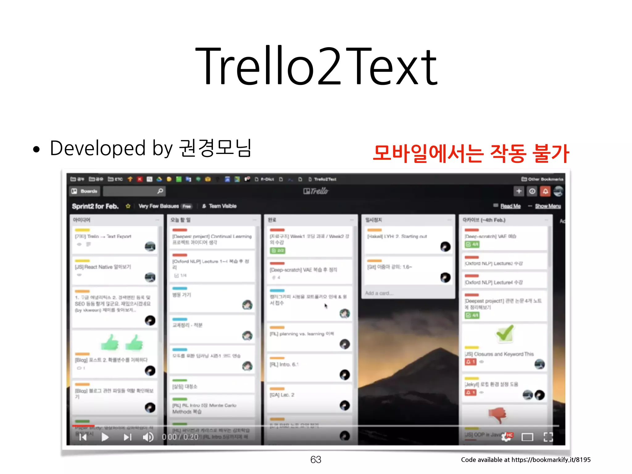 Trello2Text
•Developed by 권경모님 
 
 
 
 
 
 
 
 
 
 
!63
모바일에서는 작동 불가
Code available at https://bookmarkify.it/8195
 
