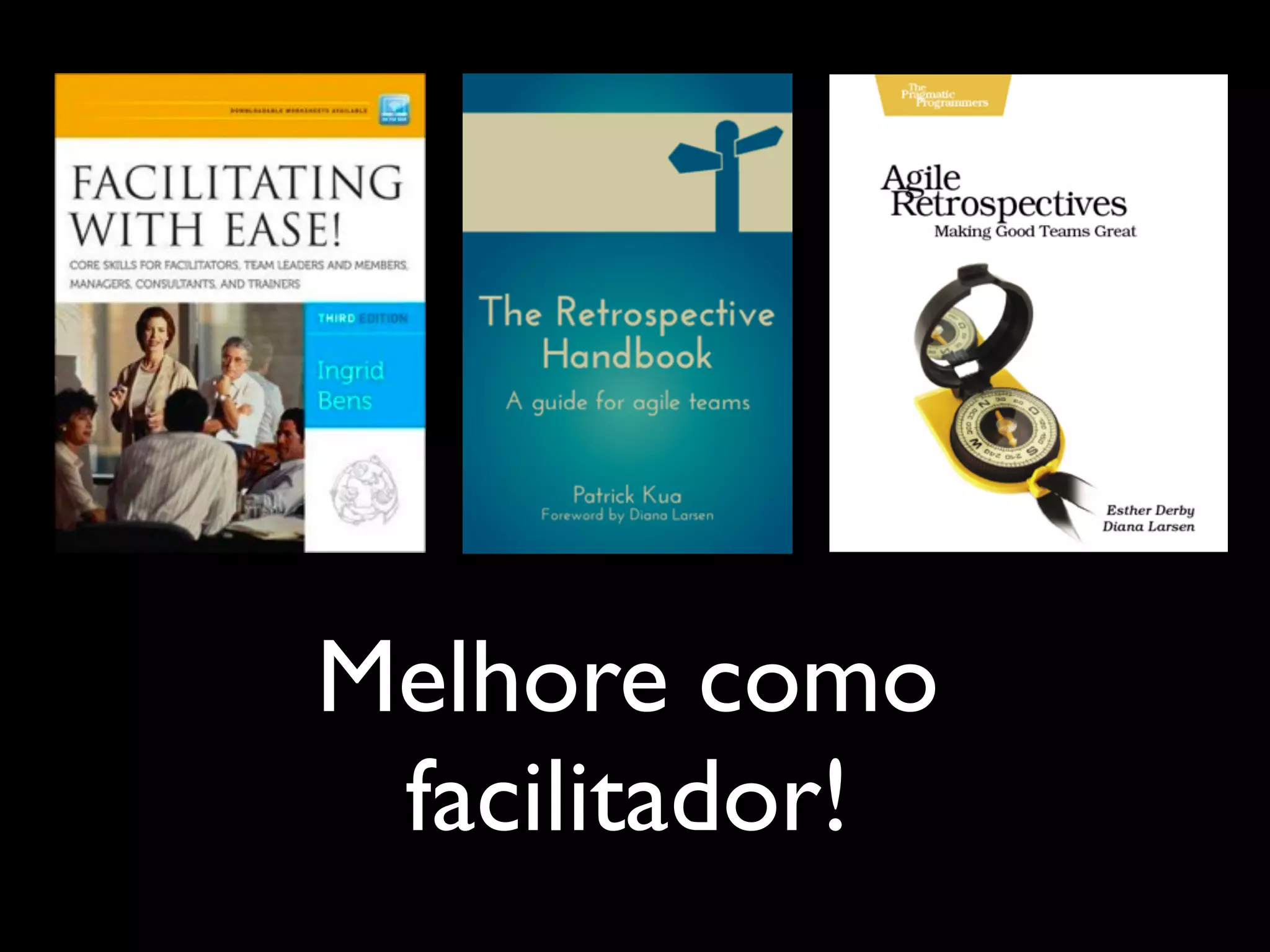 Melhore como
facilitador!

 