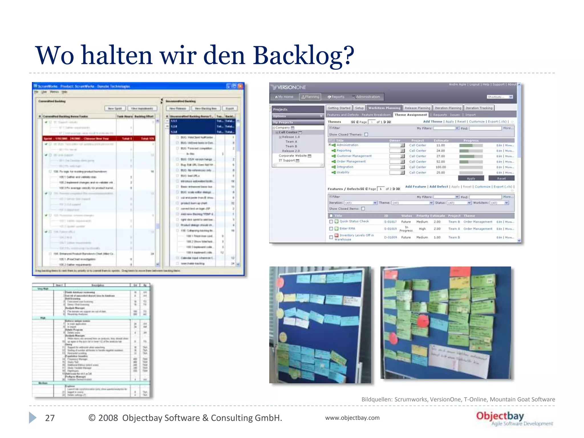 © 2008 Objectbay Software & Consulting GmbH. www.objectbay.com
Wo halten wir den Backlog?
27
Bildquellen: Scrumworks, VersionOne, T-Online, Mountain Goat Software
 