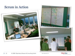 © 2008 Objectbay Software & Consulting GmbH. www.objectbay.com
Scrum in Action
21
 
