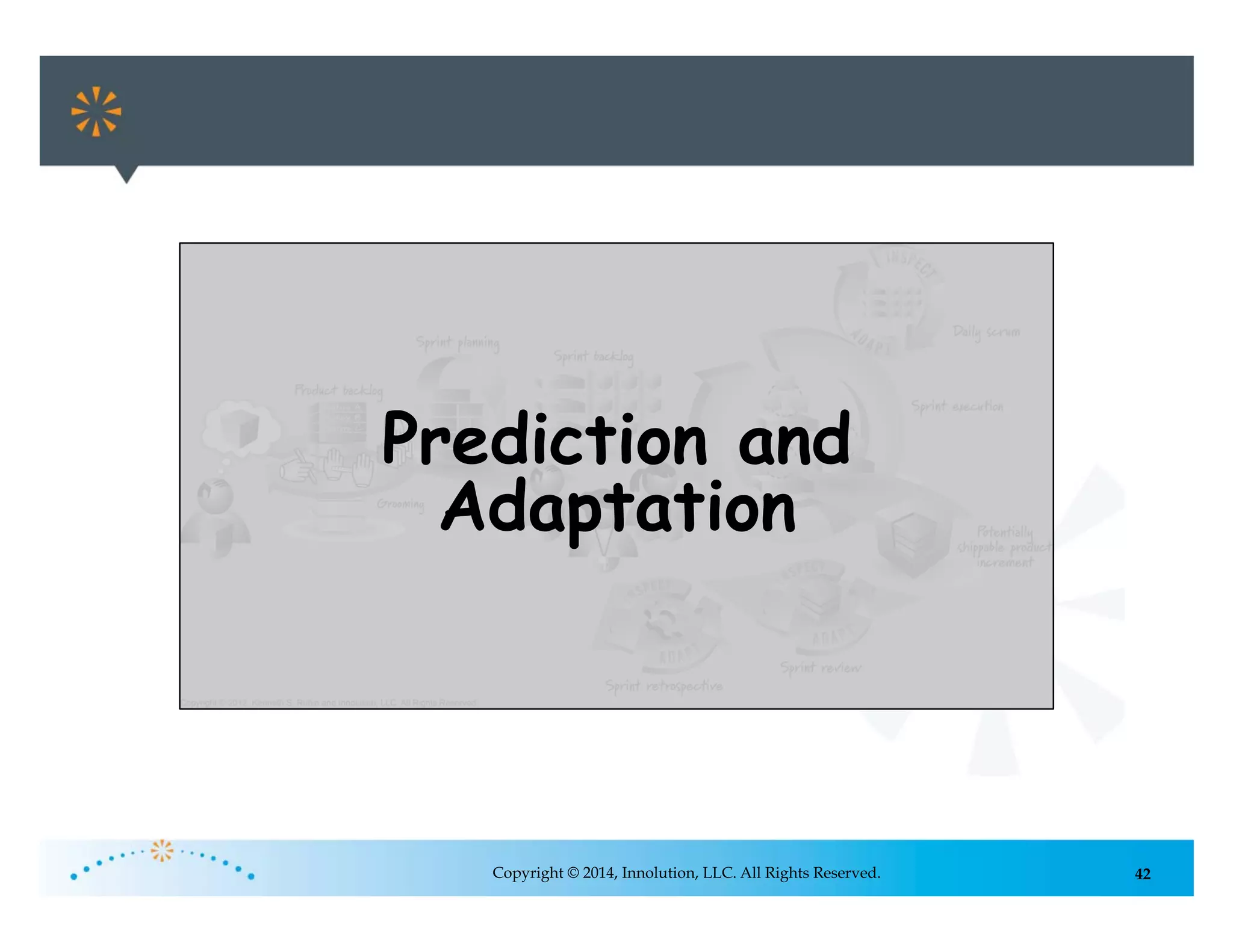 42Copyright © 2014, Innolution, LLC. All Rights Reserved.
Failure to Apply
Scrum Principles
Throughout the
Value Chain
Prediction and
Adaptation
 