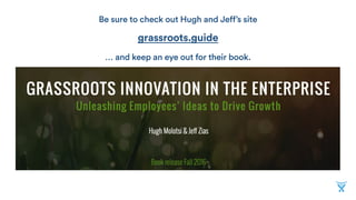 Be sure to check out Hugh and Jeff’s site
grassroots.guide
… and keep an eye out for their book.
 