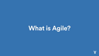 What is Agile?
 