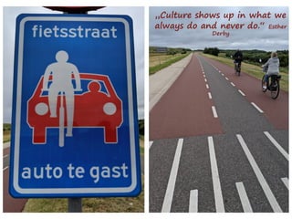 „Culture shows up in what we
always do and never do.“ Esther
Derby
 