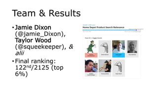 Team & Results
• Jamie Dixon
(@jamie_Dixon),
Taylor Wood
(@squeekeeper), &
alii
• Final ranking:
122nd/2125 (top
6%)
 